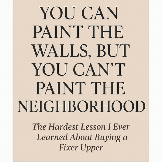 You Can Paint the Walls, But You Can’t Paint the Neighborhood