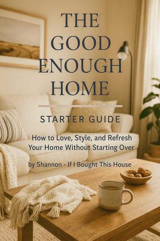 The Good Enough Home Starter Guide